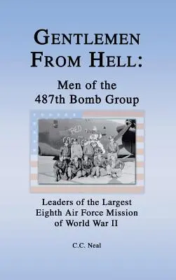 Páni z pekla: Muži 487. bombardovacej skupiny: Velitelia najväčšej misie ôsmych vzdušných síl druhej svetovej vojny - Gentlemen from Hell: Men of the 487th Bomb Group: Leaders of the Largest Eighth Air Force Mission of World War II