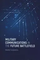 Vojenská komunikácia na budúcom bojisku - Military Communications in the Future Battlefield