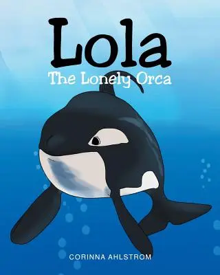 Osamelá kosatka Lola - Lola the Lonely Orca