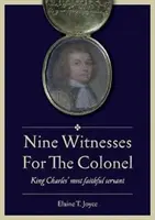 Deväť svedkov pre plukovníka - Najvernejší služobník kráľa Karola - Nine Witnesses for the Colonel - King Charles' Most Faithful Servant