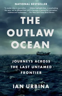 The Outlaw Ocean: Cesty cez poslednú neskrotenú hranicu - The Outlaw Ocean: Journeys Across the Last Untamed Frontier