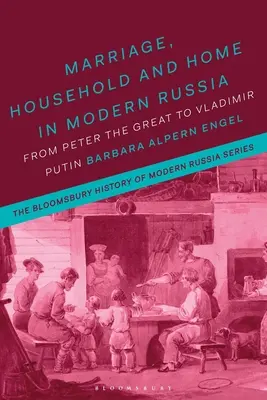 Manželstvo, domácnosť a domov v modernom Rusku: Od Petra Veľkého po Vladimira Putina - Marriage, Household, and Home in Modern Russia: From Peter the Great to Vladimir Putin