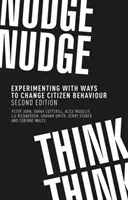 Nudge, nudge, think, think: Experimentovanie so spôsobmi zmeny správania občanov, druhé vydanie - Nudge, nudge, think, think: Experimenting with ways to change citizen behaviour, second edition