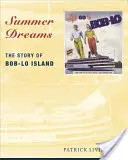Letné sny: Príbeh ostrova Bob-Lo - Summer Dreams: The Story of Bob-Lo Island