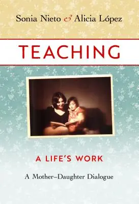 Učiteľstvo, celoživotné dielo: Dialóg matky s dcérou - Teaching, a Life's Work: A Mother-Daughter Dialogue
