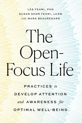 Život s otvoreným hľadiskom: Publikácia: Praktiky na rozvoj pozornosti a uvedomenia pre optimálnu pohodu - The Open-Focus Life: Practices to Develop Attention and Awareness for Optimal Well-Being