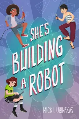 Ona stavia robota: (Kniha pre dievčatá vo veku 8-12 rokov) - She's Building a Robot: (Book for Stem Girls Ages 8-12)