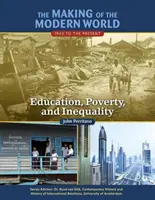 Tvorba moderného sveta: od roku 1945 po súčasnosť: Vzdelanie, chudoba a nerovnosť - The Making of the Modern World: 1945 to the Present: Education, Poverty, and Inequality