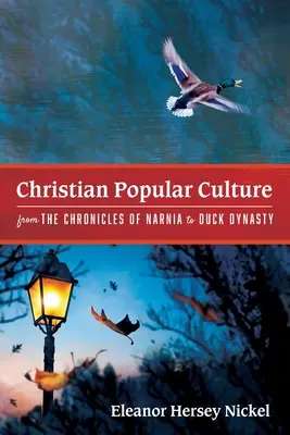 Kresťanská populárna kultúra od Letopisov Narnie po Kačacie dynastie - Christian Popular Culture from The Chronicles of Narnia to Duck Dynasty