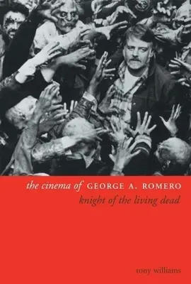Kino Georgea A. Romera: Rytier živých mŕtvych - The Cinema of George A. Romero: Knight of the Living Dead