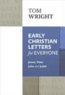 Ranokresťanské listy pre každého - Jakub, Peter, Ján a Júda - Early Christian Letters for Everyone - James, Peter, John And Judah