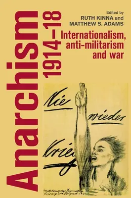 Anarchizmus v rokoch 1914 - 18: Internacionalizmus, antimilitarizmus a vojna - Anarchism, 1914-18: Internationalism, Anti-Militarism and War
