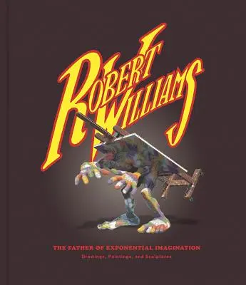Robert Williams: Otec exponenciálnej predstavivosti - Robert Williams: The Father of Exponential Imagination