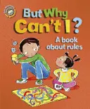 Naše emócie a správanie: Ale prečo nemôžem? - Kniha o pravidlách - Our Emotions and Behaviour: But Why Can't I? - A book about rules