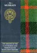 Murray - Pôvod klanu Murray a jeho miesto v dejinách - Murray - The Origins of the Clan Murray and Their Place in History