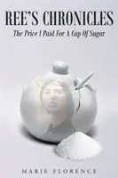 Reeho kroniky: Cena, ktorú som zaplatila za šálku cukru - Ree's Chronicles: The Price I Paid For A Cup Of Sugar