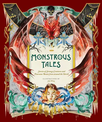 Obludné príbehy: Príbehy o podivných tvoroch a strašidelných príšerách z celého sveta - Monstrous Tales: Stories of Strange Creatures and Fearsome Beasts from Around the World