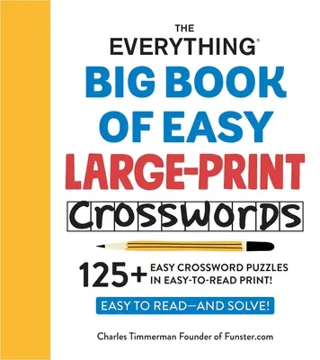 The Everything Big Book of Easy Large-Print Crosswords (Veľká kniha jednoduchých krížoviek): 125+ jednoduchých krížoviek v ľahko čitateľnej tlači! - The Everything Big Book of Easy Large-Print Crosswords: 125+ Easy Crossword Puzzles in Easy-To-Read Print!