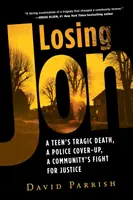 Strata Jona: Tragická smrť tínedžera, policajné utajovanie, boj komunity za spravodlivosť - Losing Jon: A Teen's Tragic Death, a Police Cover-Up, a Community's Fight for Justice