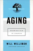 Starnutie: Starnutie v cirkvi - Aging: Growing Old in Church