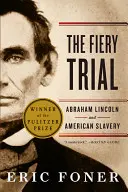 Ohnivý proces: Abraham Lincoln a americké otroctvo - The Fiery Trial: Abraham Lincoln and American Slavery