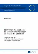 Problém atribúcie v rozhodnutiach správnej rady na príklade 266 nemeckého trestného zákonníka: Príspevok ku komparatívnemu právu medzi Nemeckom a Spojenými štátmi americkými - Das Problem Der Zurechnung Bei Gremiumsentscheidungen Am Beispiel Des  266 Stgb: Zugleich Ein Beitrag Zur Rechtsvergleichung Zwischen Deutschland Und