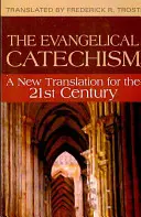 Evanjelický katechizmus:: Nový preklad pre 21. storočie - Evangelical Catechism:: A New Translation for the 21st Century
