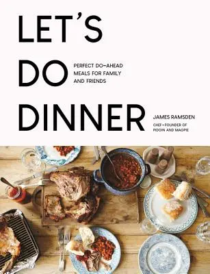 Poďme na večeru: Perfektné jedlá pre rodinu a priateľov - Let's Do Dinner: Perfect Do-Ahead Meals for Family and Friends
