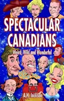 Veľkolepí Kanaďania: Divné, divoké a úžasné - Spectacular Canadians: Weird, Wild and Wonderful