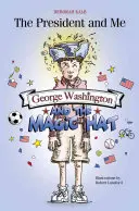 George Washington a čarovný klobúk: George Washington a čarovný klobúk - George Washington and the Magic Hat: George Washington and the Magic Hat