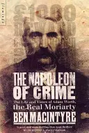 Napoleon zločinu - Život a doba Adama Wortha, skutočného Moriartyho - Napoleon of Crime - The Life and Times of Adam Worth, the Real Moriarty