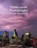 Časozberná fotografia: Umenie a techniky - Time-Lapse Photography: Art and Techniques