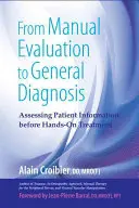 Od manuálneho hodnotenia k všeobecnej diagnostike: Vyhodnotenie informácií o pacientovi pred praktickou liečbou - From Manual Evaluation to General Diagnosis: Assessing Patient Information Before Hands-On Treatment