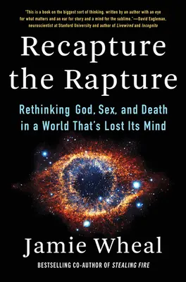 Recapture the Rapture: Premýšľanie o Bohu, sexe a smrti vo svete, ktorý stratil rozum - Recapture the Rapture: Rethinking God, Sex, and Death in a World That's Lost Its Mind