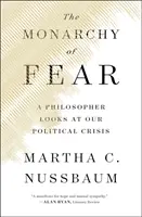Monarchia strachu: pohľad filozofa na našu politickú krízu - The Monarchy of Fear: A Philosopher Looks at Our Political Crisis