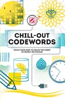 Prepracovaní a nedorozumení: Chill-Out Codewords: Hádanky: sústreďte svoju myseľ a rozlúštite kódy takmer 200 hádaniek - Overworked & Underpuzzled: Chill-Out Codewords: Focus Your Mind to Crack the Codes of Nearly 200 Puzzles