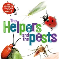 Hmyz, ktorý riadi náš svet: Pomocníci a škodcovia - Insects that Run Our World: The Helpers and the Pests