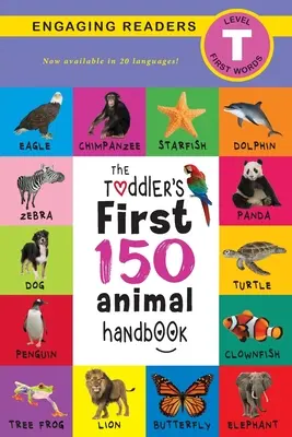 Prvá príručka pre batoľa 150 zvierat (cestovné vydanie): Domáce zvieratá, vodné, lesné, vtáky, chrobáky, arktické, tropické, podzemné, zvieratá na safari a Fa - The Toddler's First 150 Animal Handbook (Travel Edition): Pets, Aquatic, Forest, Birds, Bugs, Arctic, Tropical, Underground, Animals on Safari, and Fa