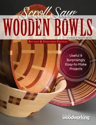 Scroll Saw Wooden Bowls, Revised & Expanded Edition (Drevené misky z píly, revidované a rozšírené vydanie): 30 užitočných a prekvapivo jednoduchých projektov - Scroll Saw Wooden Bowls, Revised & Expanded Edition: 30 Useful & Surprisingly Easy-To-Make Projects