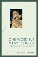 Jedno slovo, ale veľa jazykov: Vyznanie multikulturalistu - One Word but Many Tongues: Confessions of a Multiculturalist