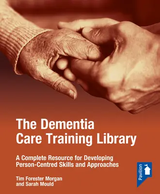 Vzdelávacia knižnica o starostlivosti o ľudí s demenciou: Štartovací balíček: Kompletný zdroj pre rozvoj zručností a prístupov zameraných na človeka - The Dementia Care Training Library: Starter Pack: A Complete Resource for Developing Person-Centred Skills and Approaches