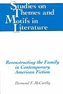 Rekonštrukcia rodiny v súčasnej americkej beletrii: Druhé vydanie - Reconstructing the Family in Contemporary American Fiction: Second Printing