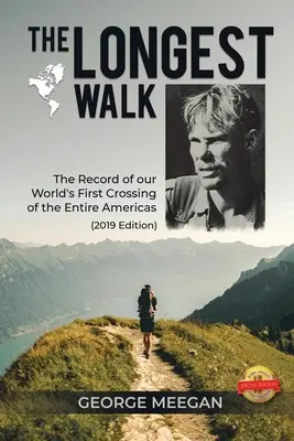 Najdlhšia prechádzka: Záznam o prvom prechode celej Ameriky na svete (vydanie z roku 2019) - The Longest Walk: The Record of our World's First Crossing of the Entire Americas (2019 Edition)