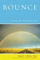 Bounce: Vydržte žiť húževnatý život - Bounce: Living the Resilient Life