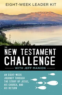 The New Testament Challenge Leader's Kit (Súbor pre vedúcich k Novej zmluve): Osemtýždňové putovanie príbehom Ježiša, jeho Cirkvi a jeho návratu - The New Testament Challenge Leader's Kit: An Eight-Week Journey Through the Story of Jesus, His Church, and His Return