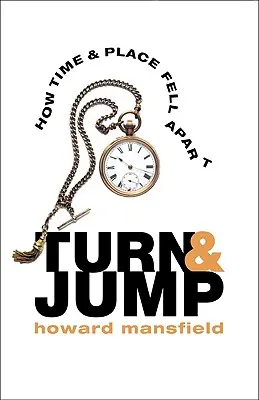 Otoč sa a skoč: Ako sa čas a miesto rozpadli - Turn & Jump: How Time & Place Fell Apart
