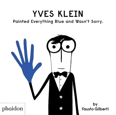 Yves Klein maľoval všetko na modro a neľutoval. - Yves Klein Painted Everything Blue and Wasn't Sorry.