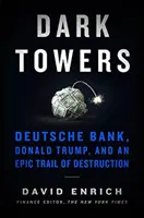 Temné veže - Deutsche Bank, Donald Trump a epická stopa deštrukcie - Dark Towers - Deutsche Bank, Donald Trump, and an Epic Trail of Destruction