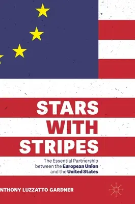 Hviezdy s pruhmi: Základné partnerstvo medzi Európskou úniou a Spojenými štátmi - Stars with Stripes: The Essential Partnership Between the European Union and the United States