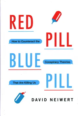 Červená pilulka, modrá pilulka: Ako čeliť konšpiračným teóriám, ktoré nás zabíjajú - Red Pill, Blue Pill: How to Counteract the Conspiracy Theories That Are Killing Us